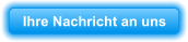 Ihre Nachricht an uns