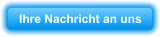 Ihre Nachricht an uns