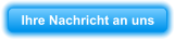 Ihre Nachricht an uns